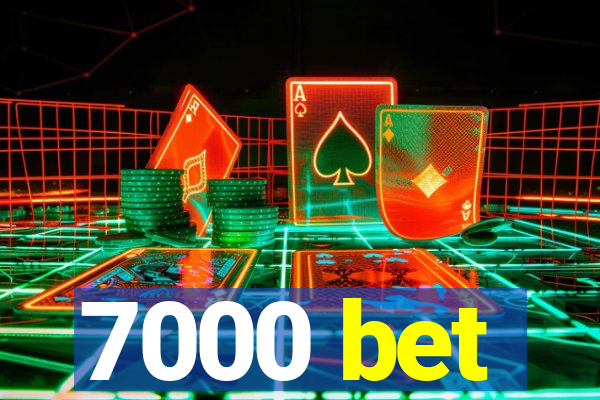 7000 bet